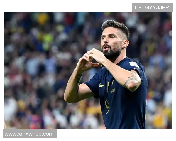 吉鲁领衔法国队新征程 从锋线主力到球队精神象征的蜕变